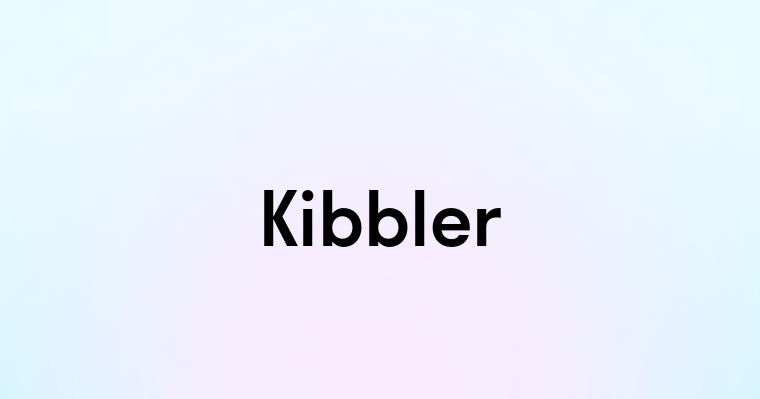 Kibbler