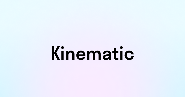 Kinematic