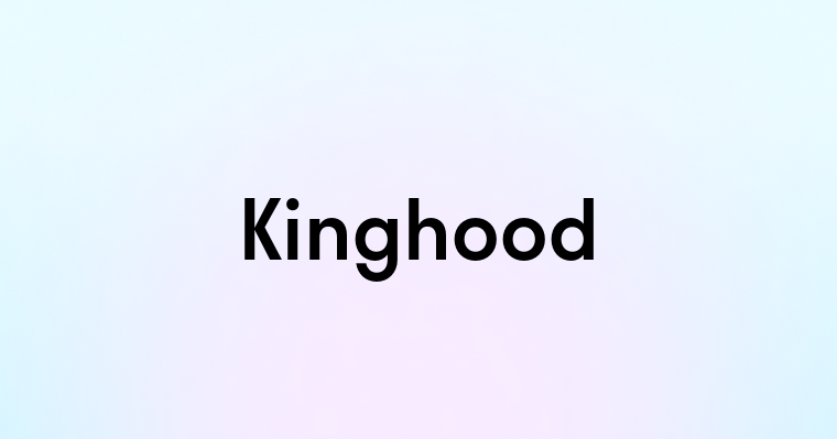 Kinghood