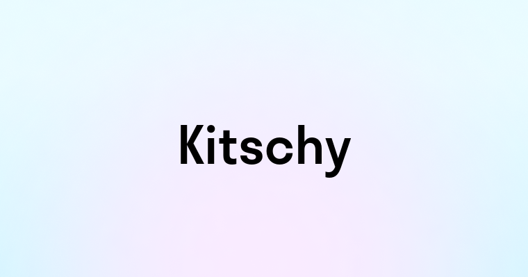 Kitschy