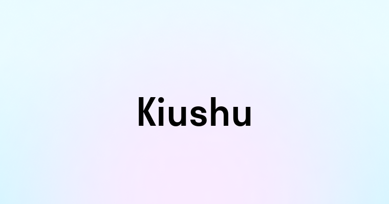 Kiushu