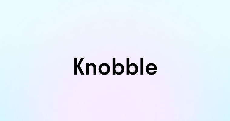 Knobble