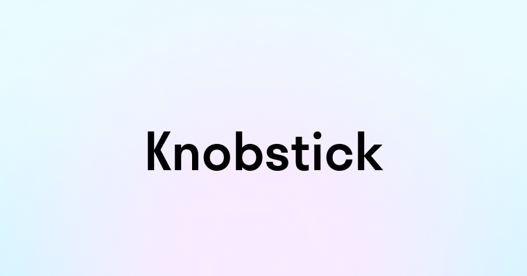 Knobstick