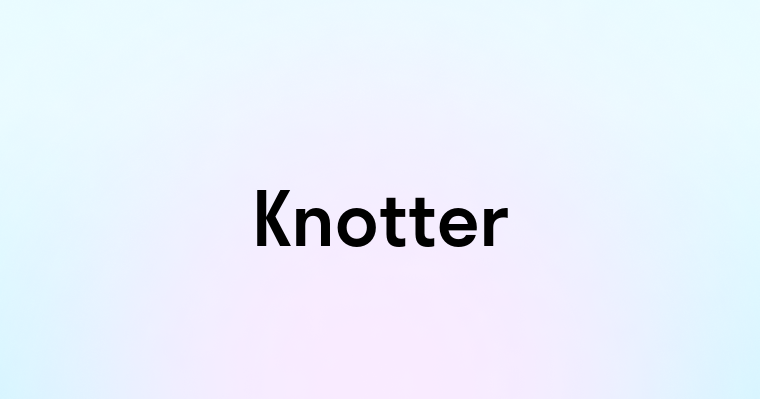 Knotter