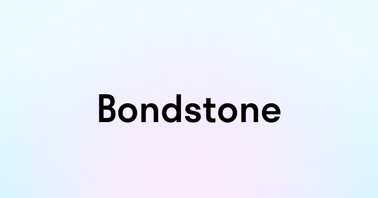 Bondstone