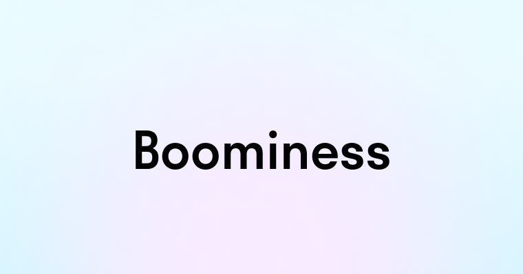 Boominess