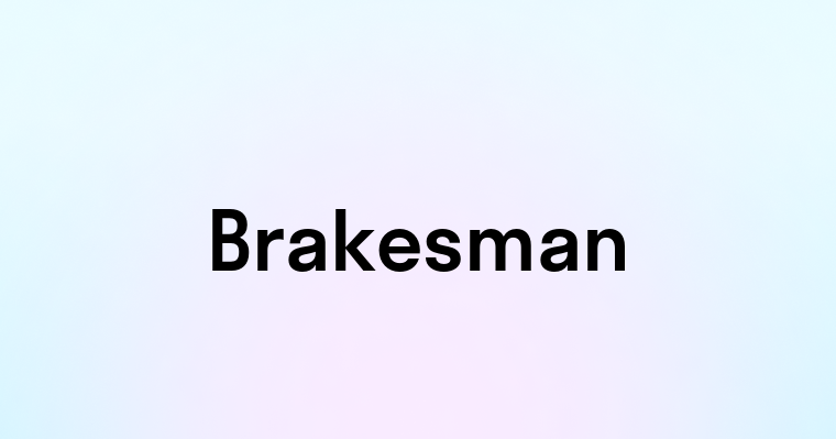 Brakesman