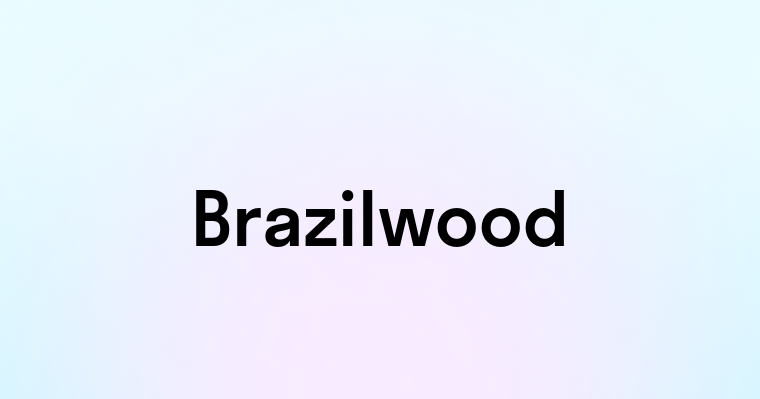 Brazilwood