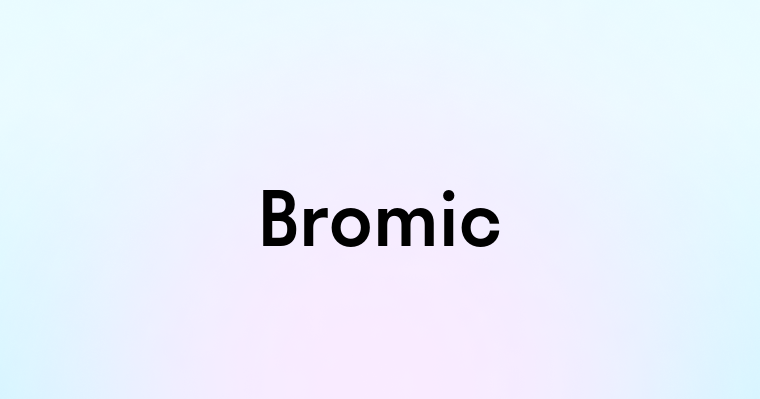 Bromic