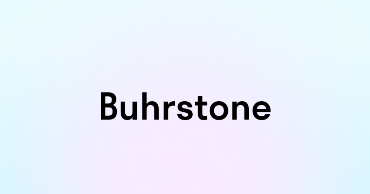 Buhrstone