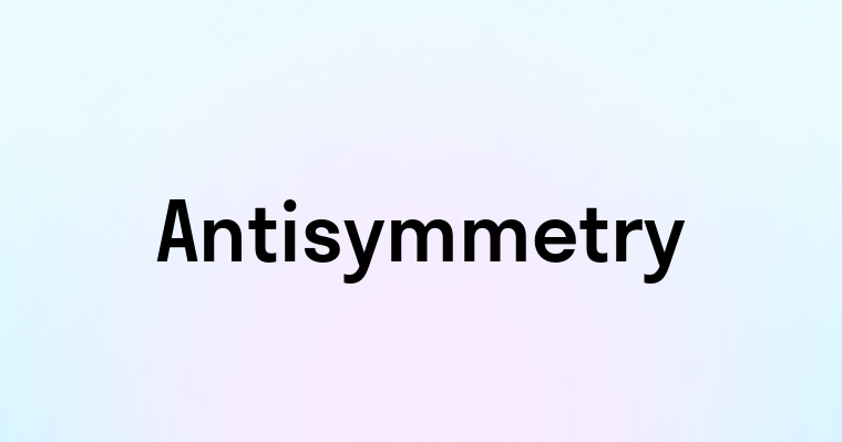 Antisymmetry