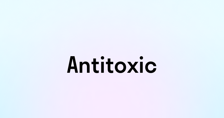 Antitoxic