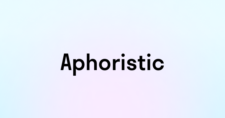 Aphoristic