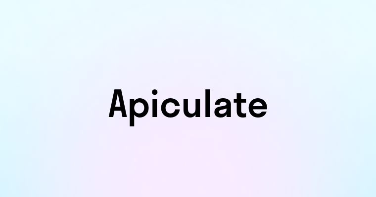 Apiculate