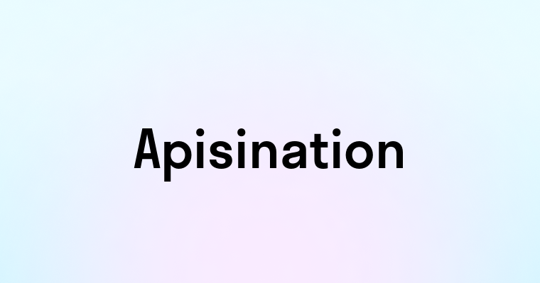 Apisination