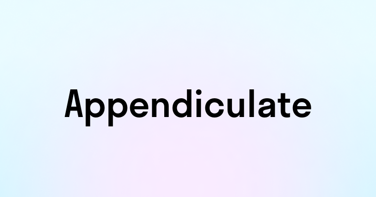 Appendiculate