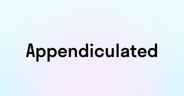 Appendiculated