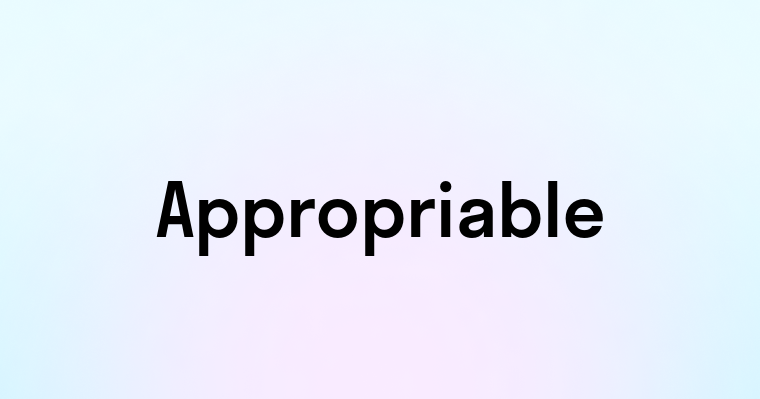 Appropriable