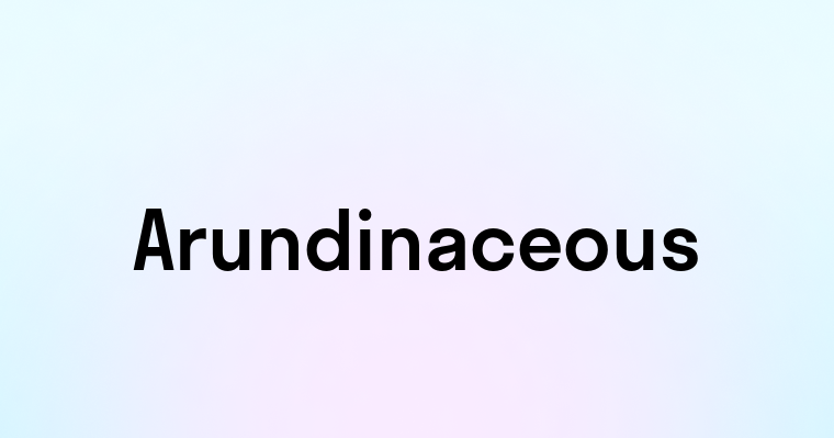 Arundinaceous