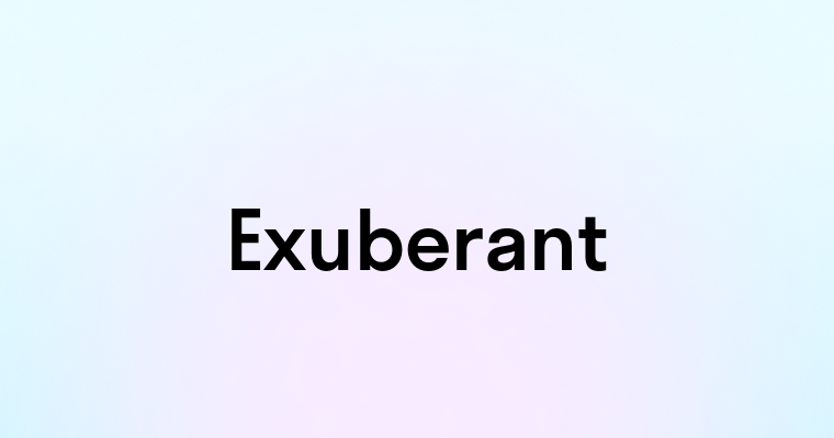 Exuberant