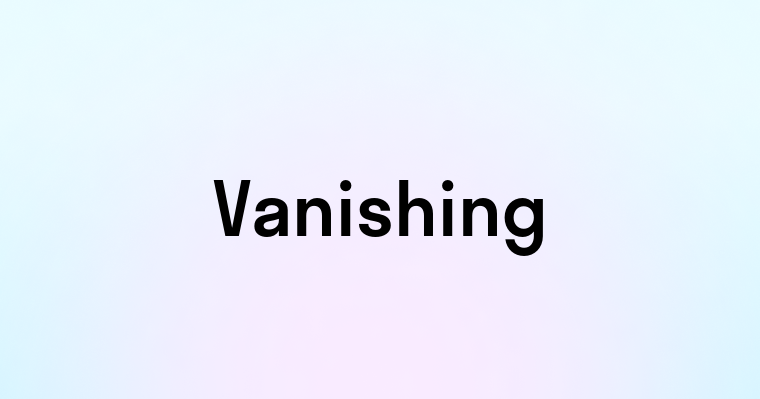 Vanishing