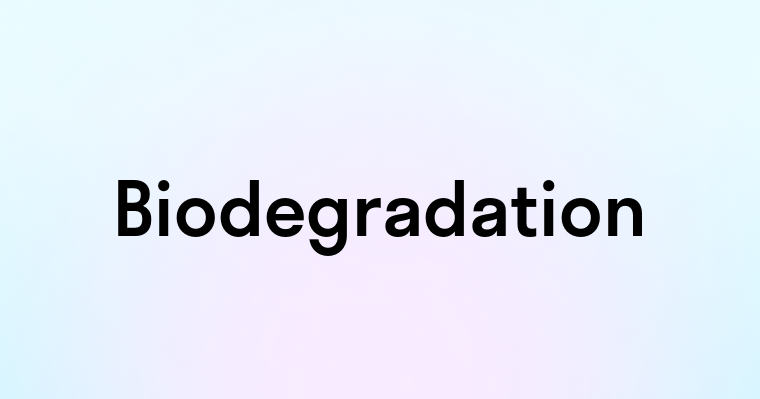 Biodegradation