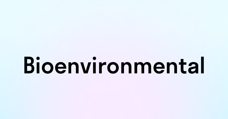 Bioenvironmental