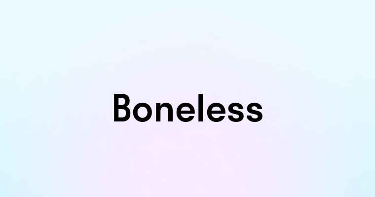 Boneless