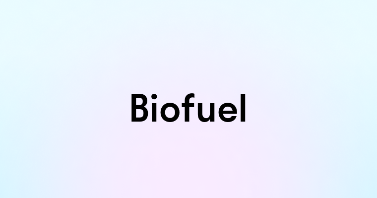 Biofuel