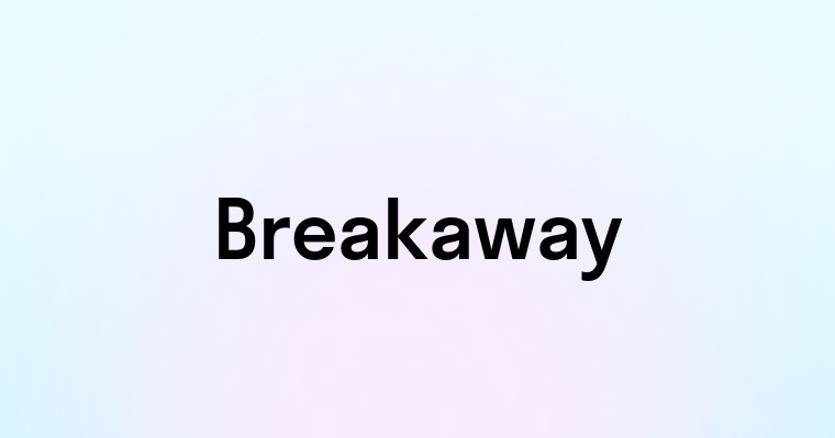 Breakaway