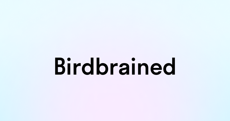 Birdbrained