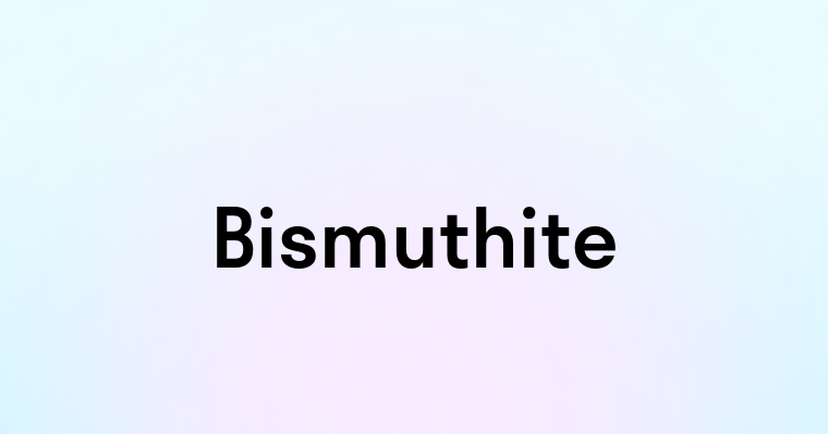 Bismuthite