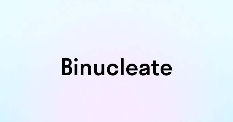 Binucleate