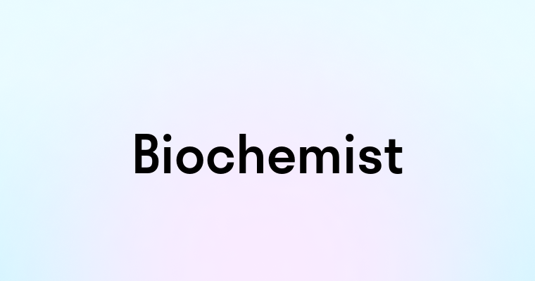 Biochemist