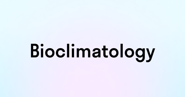 Bioclimatology