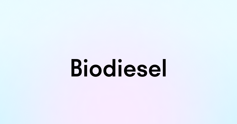 Biodiesel