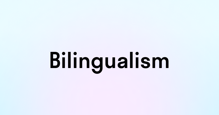 Bilingualism