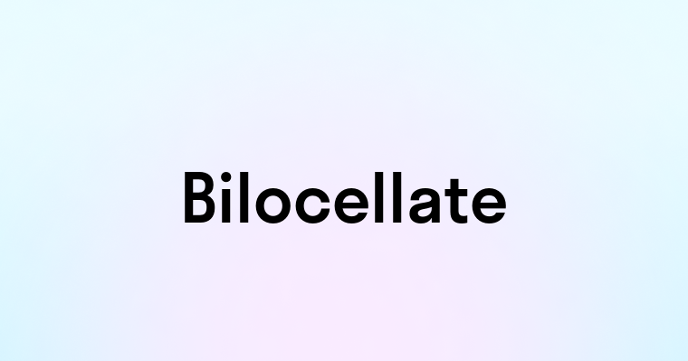 Bilocellate