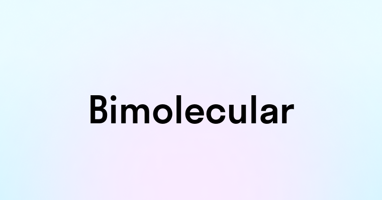 Bimolecular