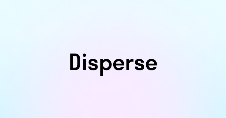 Disperse