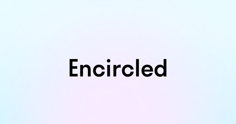 Encircled