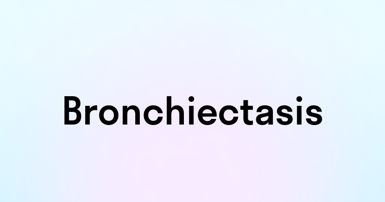 Bronchiectasis