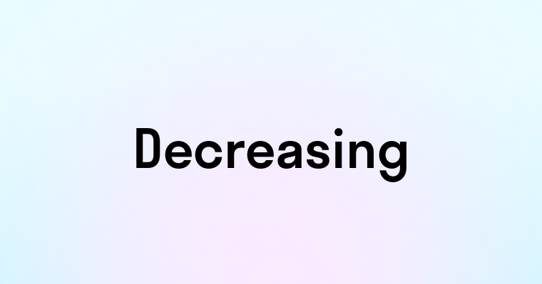 Decreasing