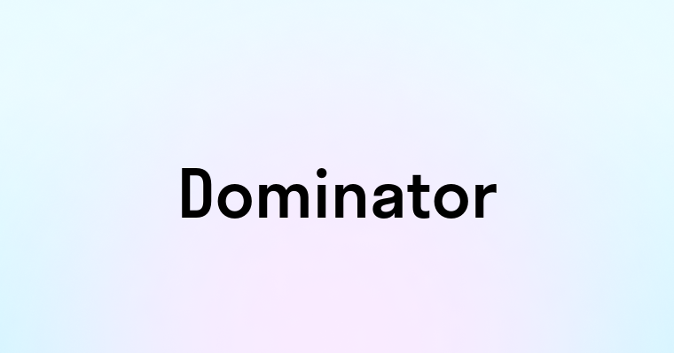 Dominator