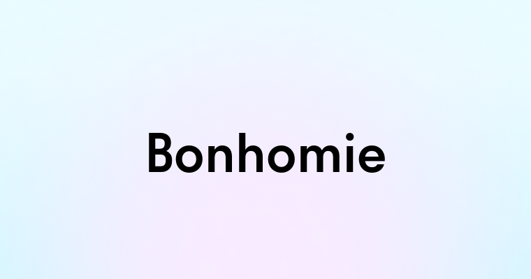 Bonhomie