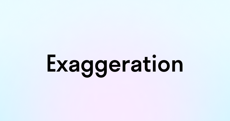 Exaggeration