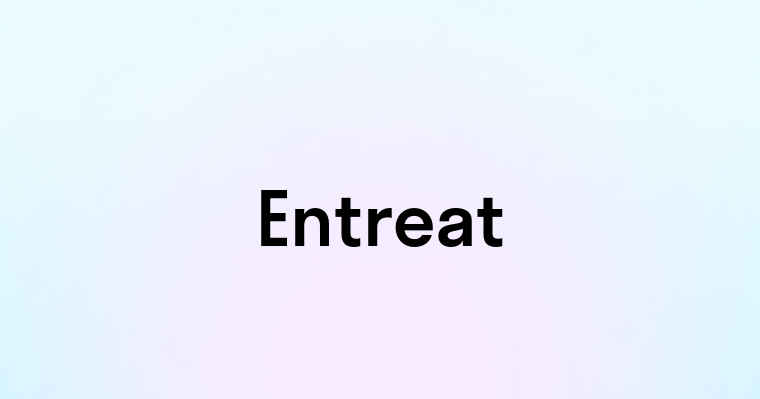 Entreat