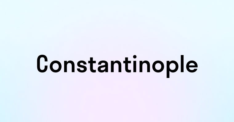 Constantinople