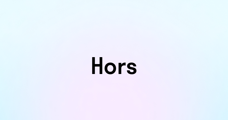 Hors