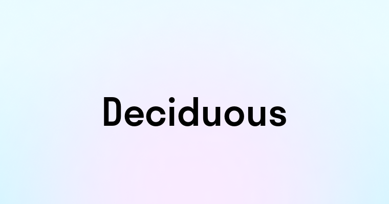 Deciduous